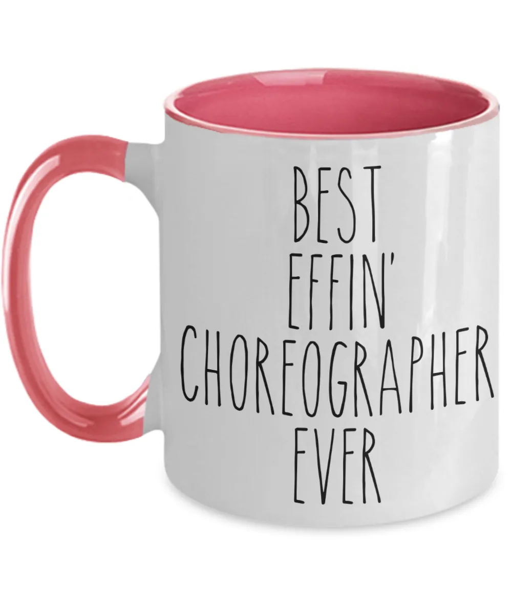 Gift For Choreographer Best Effin' Choreographer Ever Mug Two-Tone Coffee Cup Funny Coworker Gifts