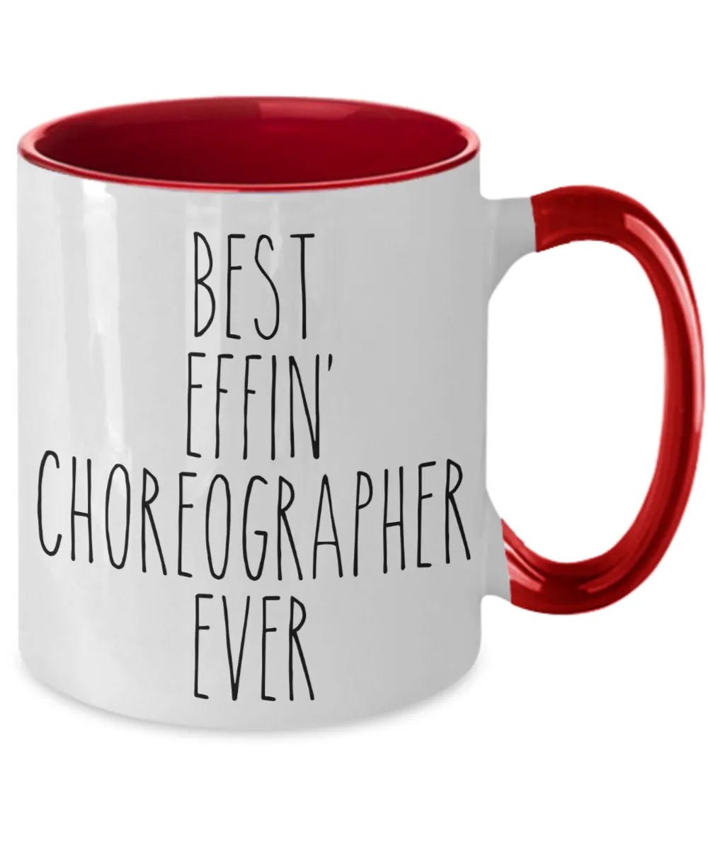 Gift For Choreographer Best Effin' Choreographer Ever Mug Two-Tone Coffee Cup Funny Coworker Gifts