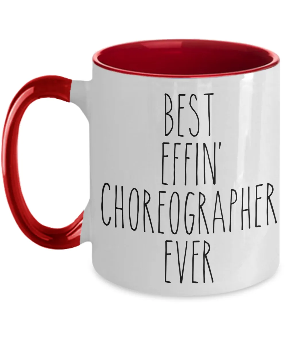 Gift For Choreographer Best Effin' Choreographer Ever Mug Two-Tone Coffee Cup Funny Coworker Gifts
