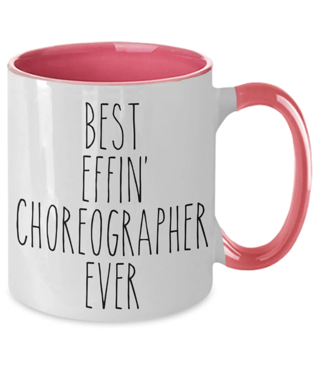 Gift For Choreographer Best Effin' Choreographer Ever Mug Two-Tone Coffee Cup Funny Coworker Gifts