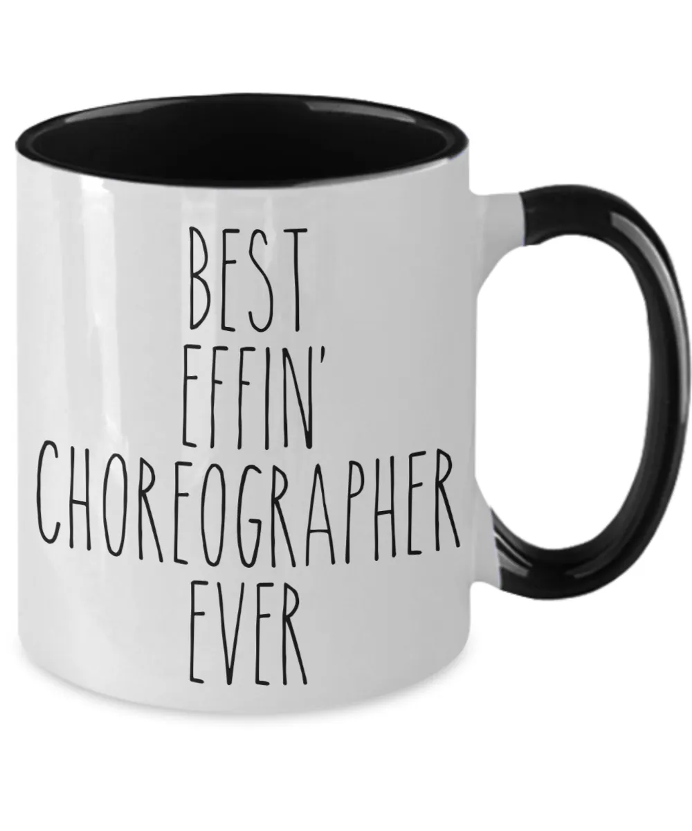 Gift For Choreographer Best Effin' Choreographer Ever Mug Two-Tone Coffee Cup Funny Coworker Gifts