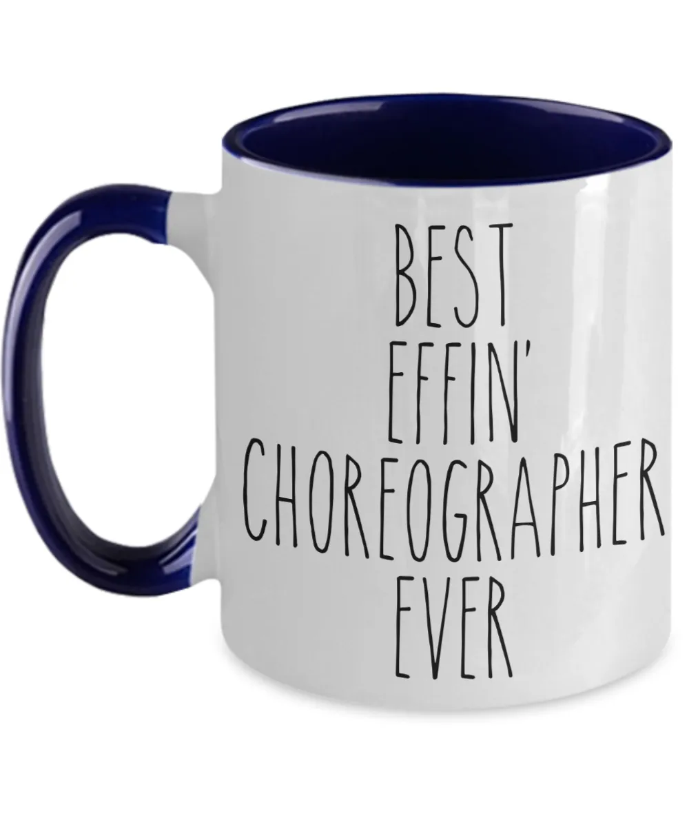 Gift For Choreographer Best Effin' Choreographer Ever Mug Two-Tone Coffee Cup Funny Coworker Gifts