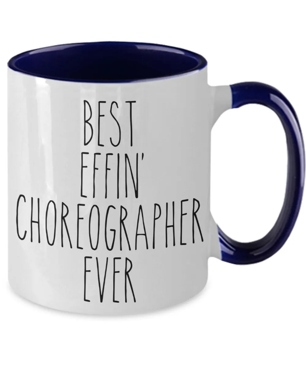 Gift For Choreographer Best Effin' Choreographer Ever Mug Two-Tone Coffee Cup Funny Coworker Gifts