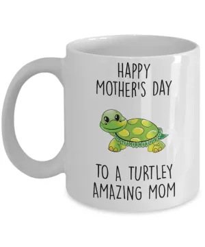 Happy Mother's Day to a Turtley Amazing Mom Mug Coffee Cup Funny Gift