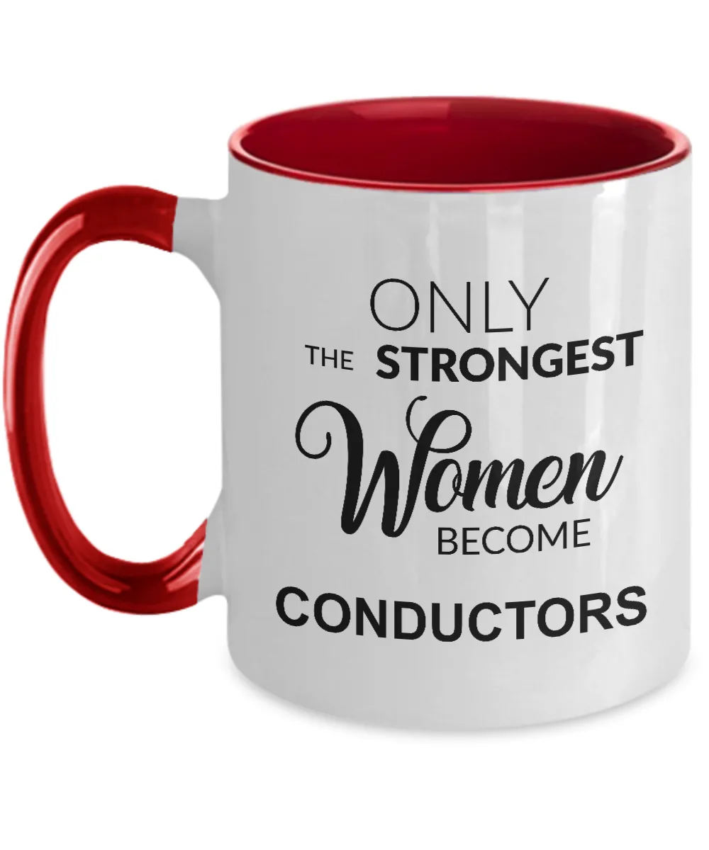 Only The Strongest Women Become Conductors Mug Two-Tone Coffee Cup Funny Gift