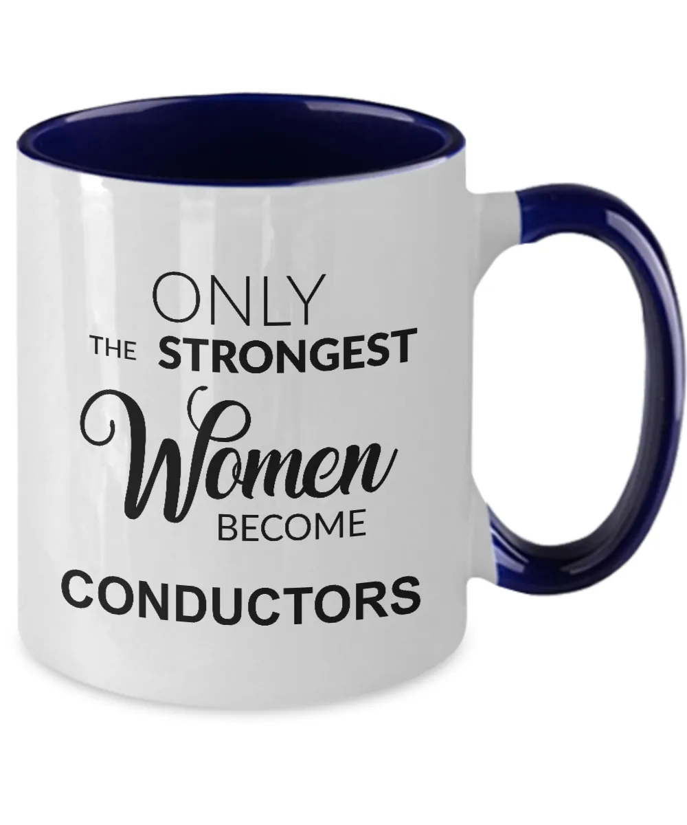 Only The Strongest Women Become Conductors Mug Two-Tone Coffee Cup Funny Gift