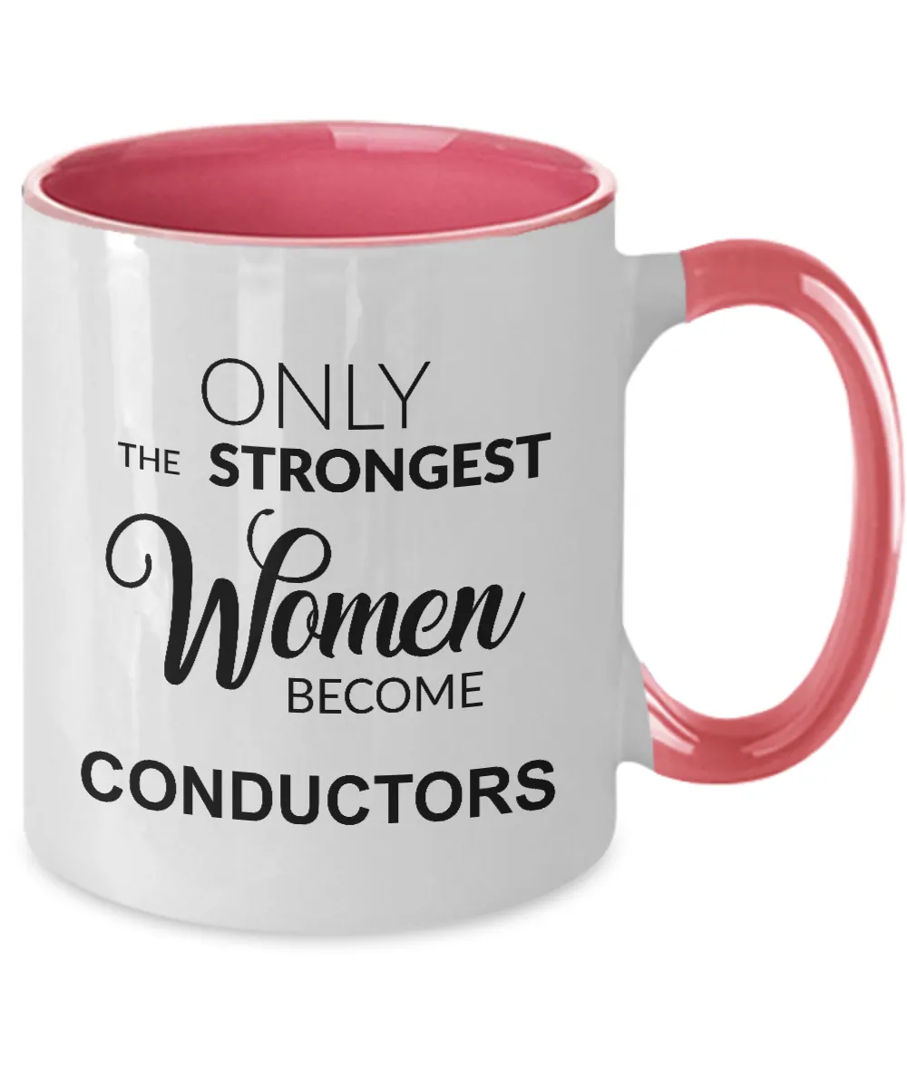 Only The Strongest Women Become Conductors Mug Two-Tone Coffee Cup Funny Gift