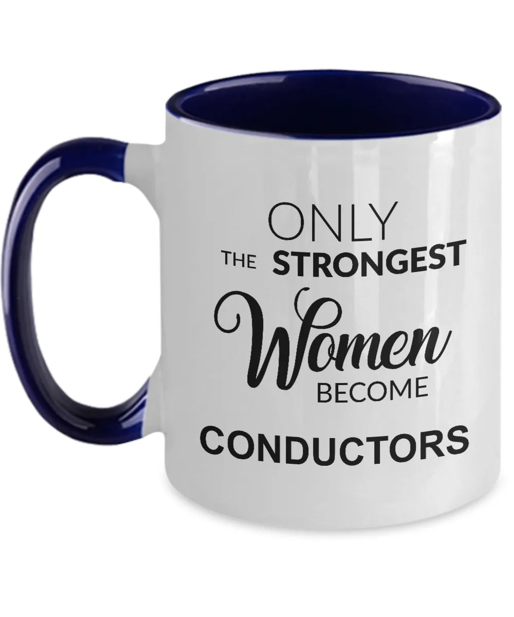 Only The Strongest Women Become Conductors Mug Two-Tone Coffee Cup Funny Gift