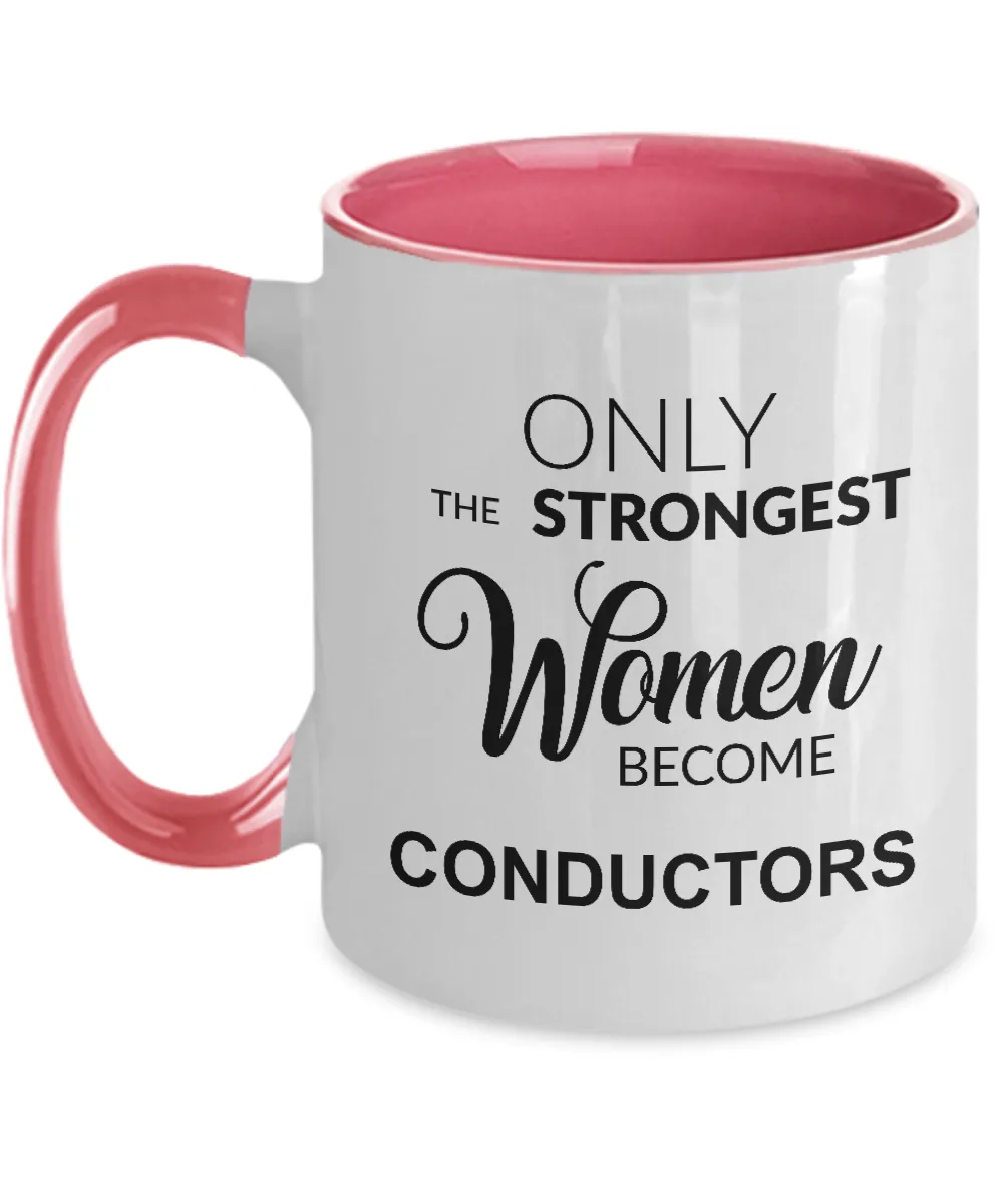 Only The Strongest Women Become Conductors Mug Two-Tone Coffee Cup Funny Gift