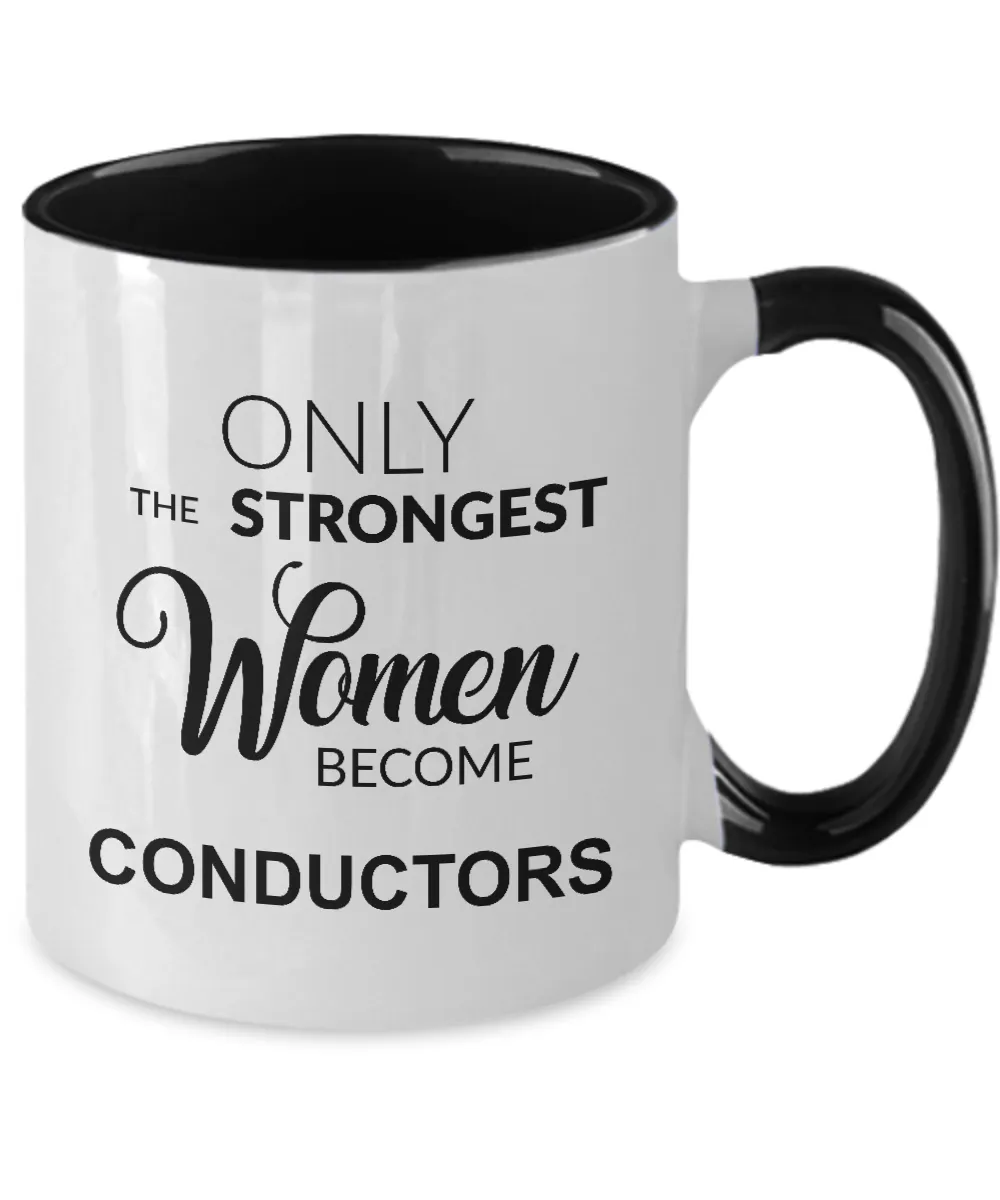 Only The Strongest Women Become Conductors Mug Two-Tone Coffee Cup Funny Gift