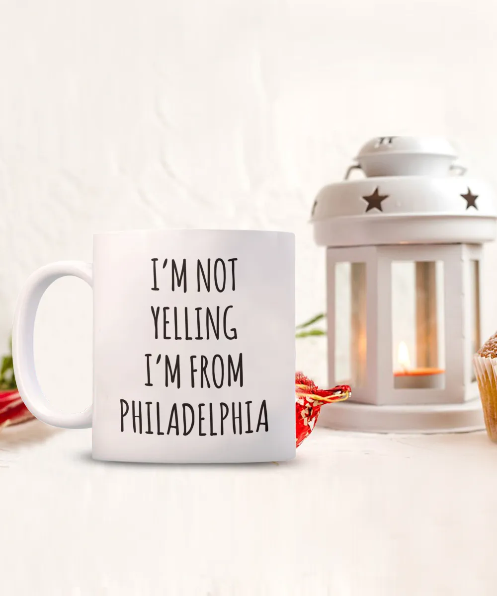 Philadelphia Mug, Philadelphia Gift, I'm Not Yelling I'm From Philadelphia Coffee Cup